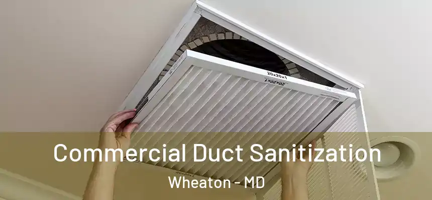  Commercial Duct Sanitization Wheaton - MD